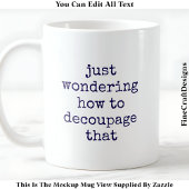 Leuke Decoupage Artiest Quote Custom 010 Funny Cra Koffiemok