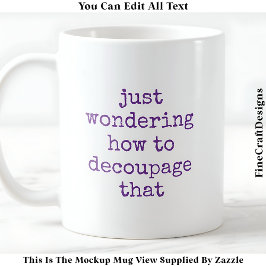 Leuke Decoupage Artiest Quote Custom 012 Funny Cra Koffiemok