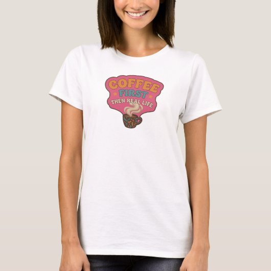 Leuke en funky KOFFIE EERST DAN HET ECHTE LEVEN St T-shirt (Voorkant)