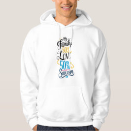 Leuke familie quote - "50% liefde, 50% sarcasme" hoodie