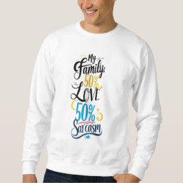 Leuke familie quote - "50% liefde, 50% sarcasme" trui