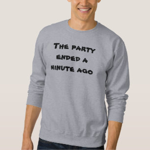 Leuke Feest Eindigde Een Minuut Geleden Trui