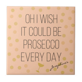 Leuke Girly Prosecco elke dag Tegeltje