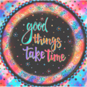 Leuke Goede dingen kosten tijd Inspirerend quote Sticker (Voorkant)