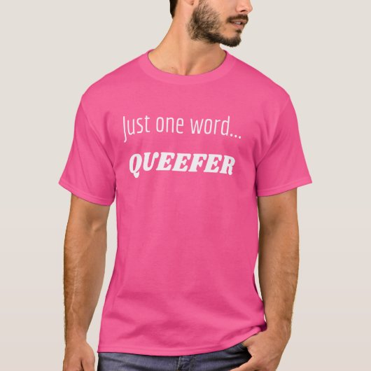 Leuke grafisch-Slechts één woord...Queefer T-shirt (Voorkant)