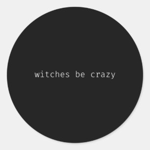Leuke Halloween Gezegde heksen zijn gek Ronde Sticker