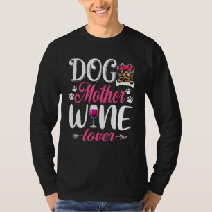 Leuke Hond Moeder Wijn Yorkshire Terrier Hond Moed T-shirt