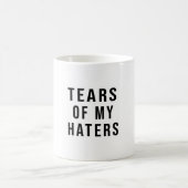 Leuke Humor TEARS OF MY HATERS Mok (Center)