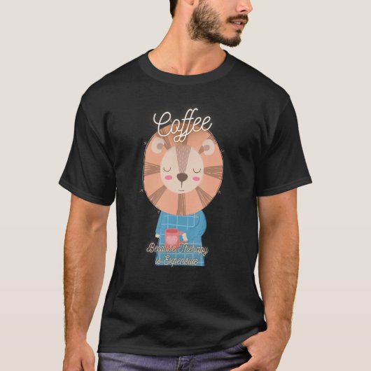 Leuke leeuw koffie omdat therapie is duur des t-shirt (Voorkant)