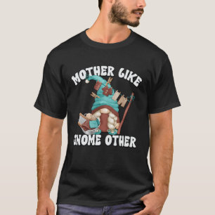Leuke Moeder Gezegde voor vrouwen en Gnome Wasseri T-shirt