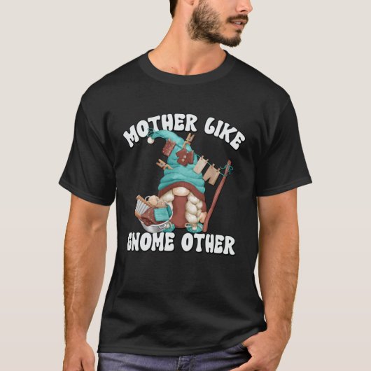 Leuke Moeder Gezegde voor vrouwen en Gnome Wasseri T-shirt (Voorkant)