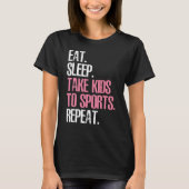 Leuke Moederdag Eat Slaap Neem Kinder naar Sport R T-shirt (Voorkant)
