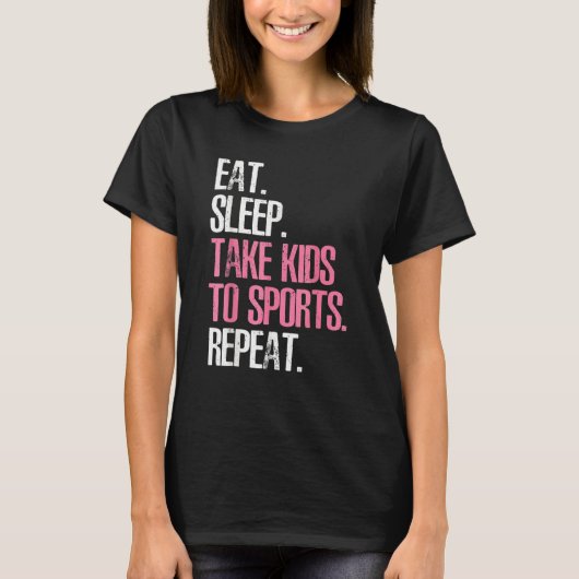 Leuke Moederdag Eat Slaap Neem Kinder naar Sport R T-shirt (Voorkant)