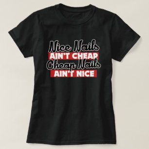 Leuke nagels zijn geen goedkope nagels aint leuk t-shirt