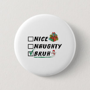 Leuke Naughty Bruh Funny Christmas Xmas Mannen Vro Ronde Button 5,7 Cm