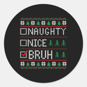 Leuke Naughty Bruh Funny Christmas Xmas Mannen Vro Ronde Sticker
