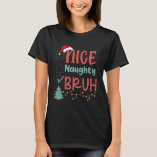 Leuke Naughty Bruh Funny Christmas Xmas Mannen Vro T-shirt