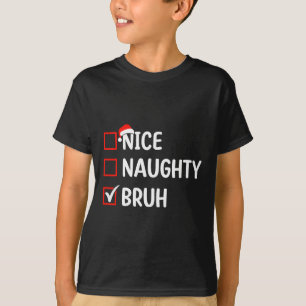 Leuke Naughty Bruh Kerstlijst Vrouwen Mannen Kinde T-shirt