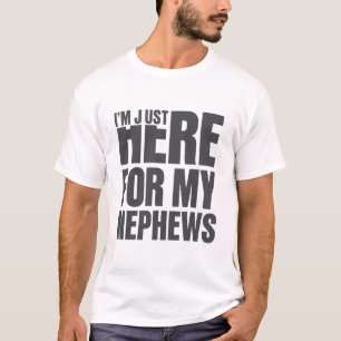 Leuke Oom Cadeau Ik Ben Hier Gewoon Voor Mijn Neef T-shirt