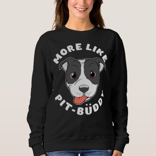 Leuke Pitbull Pit Bull Lover Meer Zoals Pit Buddy Trui (Voorkant)