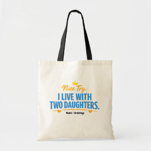 Leuke poging, ik woon met twee dochters Funny Dad  Tote Bag