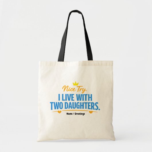 Leuke poging, ik woon met twee dochters Funny Dad  Tote Bag (Voorkant)