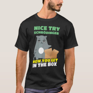 Leuke Poging Schrödinger I Schrödinger's Kat Weten T-shirt