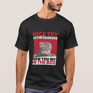 Leuke Probeer Schr dinger I Schr dingers Cat Scien T-shirt
