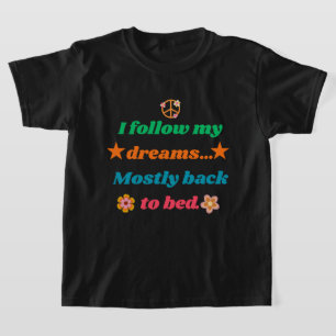 Leuke Retro Citaten - Ik Volg Mijn Dromen Meestal T-shirt