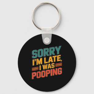 Leuke Retro Humor Quote Sorry dat ik te laat ben I Sleutelhanger