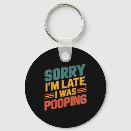 Leuke Retro Humor Quote Sorry dat ik te laat ben I Sleutelhanger (Voorkant)