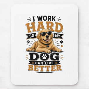 Leuke spreuk Ik werk hard zodat mijn hond beter ka Muismat