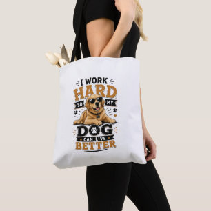 Leuke spreuk Ik werk hard zodat mijn hond beter ka Tote Bag