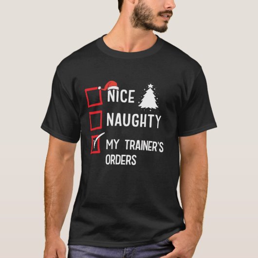 Leuke Stoute Bestelling van Mijn Trainer Kerstlijs T-shirt (Voorkant)