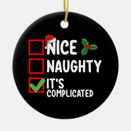 Leuke Stoute Het Is Gecompliceerde Kerstlijst Fees Keramisch Ornament (Voorkant)