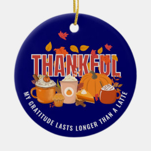 Leuke Thanksgiving DANKBAAR LANGER DAN EEN LATTE Keramisch Ornament
