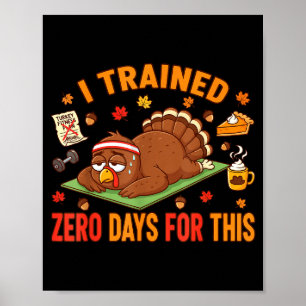 Leuke Thanksgiving-uitspraak Ik heb nul dagen getr Poster