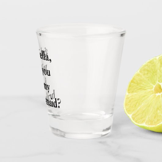 Leuke unieke Schattigee bruidsmeisje voorstel gepe Shot Glas (Rechts)