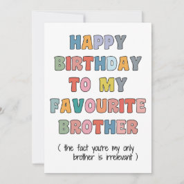 Leuke verjaardagskaart broer, voor mijn favoriete  feestdagenkaart
