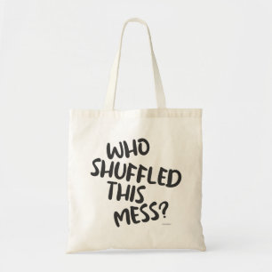 Leuke Wie heeft deze puinhoop kaartspel zegswijze Tote Bag