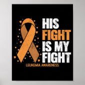 Leukemia Awareness  His Fight is my fight Leukemia Poster (Voorkant)