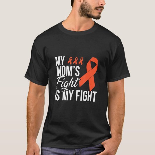 Leukemia  My Mom's Fight Is My Fight T-shirt (Voorkant)