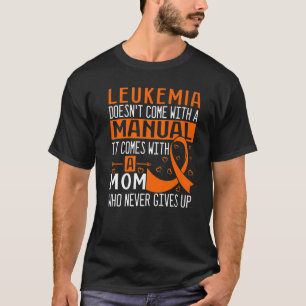 Leukemie komt niet met een handmatige leukemie bew t-shirt