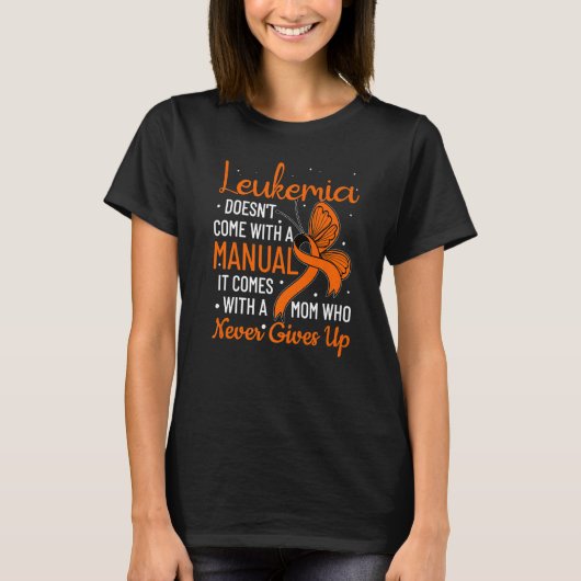 Leukemie komt niet met een manuele leukemie t-shirt (Voorkant)