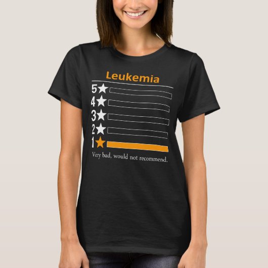 Leukemie Zeer slecht, zou niet aanbevelen. T-shirt (Voorkant)