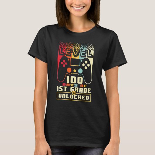 Level 100 Days Of 1ST GRADE Unlocked 100th Day Of  T-shirt (Voorkant)