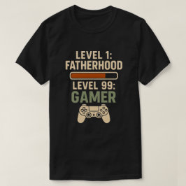 Level 1 Fatherhood, Level 99 Gamer Design T-shirt