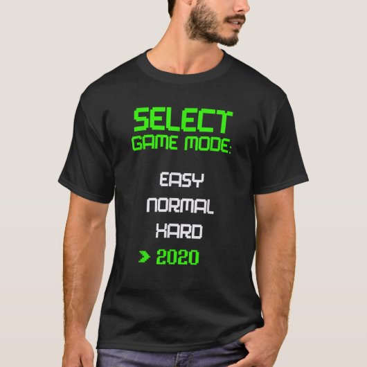 Level 2020 VIdeo Game Mode Easy Hard Quarantine Fu T-shirt (Voorkant)