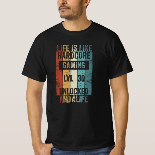Level 30 Life is like Hardcore Gaming T-shirt (Voorkant)