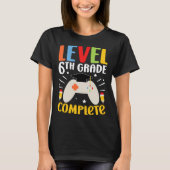 Level 6th Grade Complete Happy Last Day Of 6th Gra T-shirt (Voorkant)